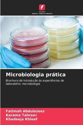 Microbiologia pr&aacute;tica - Fatimah Abdulazeez, Karama Tahreer, Khadeeja Khleef