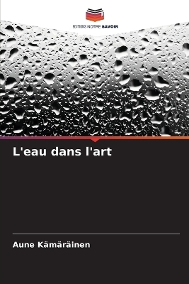 L'eau dans l'art - Aune K&auml;m&auml;r&auml;inen