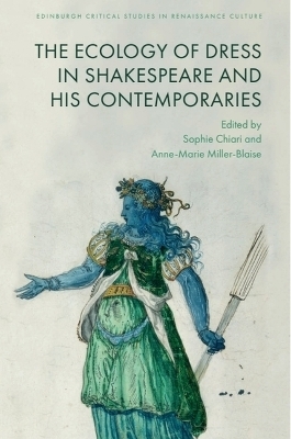 The Ecology of Dress in Shakespeare and His Contemporaries - 