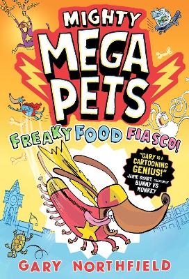 Mighty Mega Pets: Freaky Food Fiasco! - Gary Northfield
