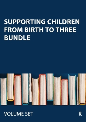 Supporting Children from Birth to Three Bundle