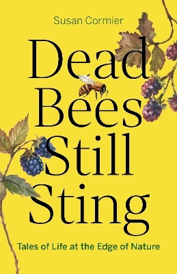 Dead Bees Still Sting - Susan Cormier