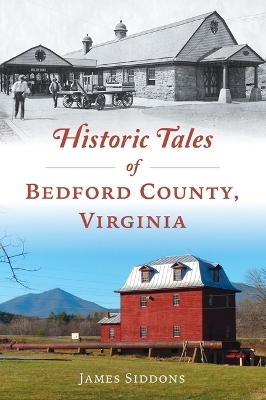 Historic Tales of Bedford County, Virginia - James Siddons