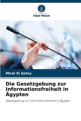 Die Gesetzgebung zur Informationsfreiheit in &Auml;gypten - Miral El Ashry