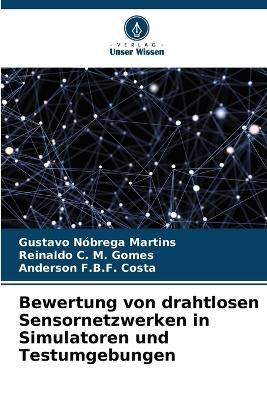 Bewertung von drahtlosen Sensornetzwerken in Simulatoren und Testumgebungen - Gustavo N&oacute;brega Martins, Reinaldo C M Gomes, Anderson F B F Costa