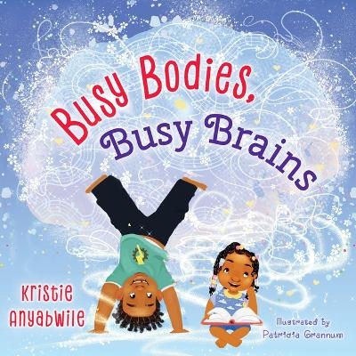 Busy Bodies, Busy Brains - Kristie Anyabwile
