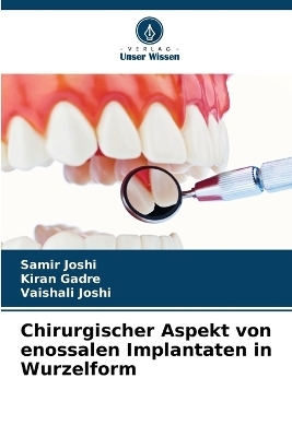 Chirurgischer Aspekt von enossalen Implantaten in Wurzelform - Samir Joshi, Kiran Gadre, Vaishali Joshi