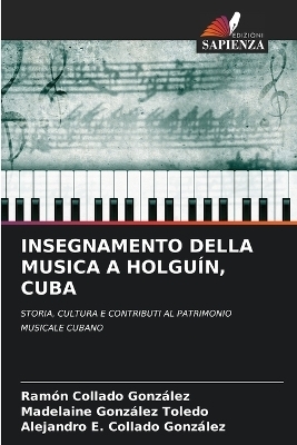 Insegnamento Della Musica a Holgu&iacute;n, Cuba - Ram&oacute;n Collado Gonz&aacute;lez, Madelaine Gonz&aacute;lez Toledo, Alejandro E Collado Gonz&aacute;lez