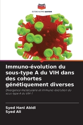 Immuno-&eacute;volution du sous-type A du VIH dans des cohortes g&eacute;n&eacute;tiquement diverses - Syed Hani Abidi, Syed Ali