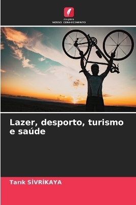 Lazer, desporto, turismo e sa&uacute;de - Tarık Sİvrİkaya
