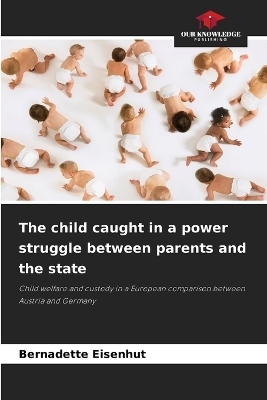 The child caught in a power struggle between parents and the state - Bernadette Eisenhut