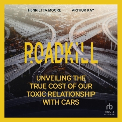 Roadkill - Henrietta Moore, Arthur Kay
