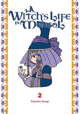 A Witch&rsquo;s Life in Mongol, Vol. 2 - Aila Nagamine, Amanda Haley, Tomato Soup