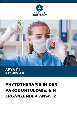 Phytotherapie in Der Parodontologie - ARYA PJ, RITHESH K
