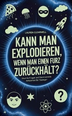 Kann man explodieren, wenn man einen Furz zur&uuml;ckh&auml;lt? - Lauren Clearwell