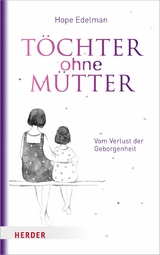 T&ouml;chter ohne M&uuml;tter - Hope Edelman