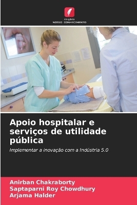 Apoio hospitalar e servi&ccedil;os de utilidade p&uacute;blica - Anirban Chakraborty, Saptaparni Roy Chowdhury, Arjama Halder