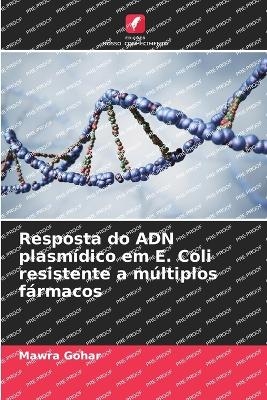 Resposta do ADN plasm&iacute;dico em E. Coli resistente a m&uacute;ltiplos f&aacute;rmacos - Mawra Gohar