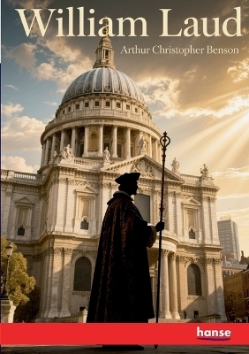 William Laud - Arthur Christopher Benson