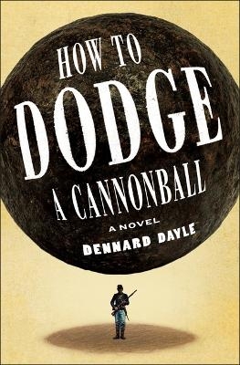 How to Dodge a Cannonball - Dennard Dayle