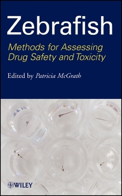 Zebrafish &ndash; Methods for Assessing Drug Safety and Toxicity - P McGrath
