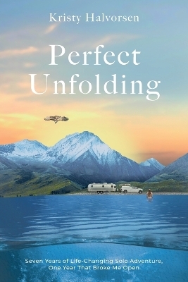 Perfect Unfolding - Kristy Halvorsen