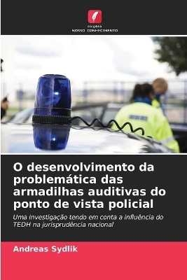 O desenvolvimento da problemática das armadilhas auditivas do ponto de vista policial