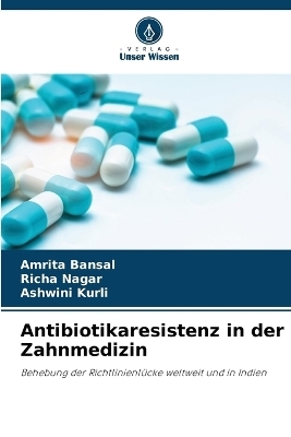Antibiotikaresistenz in der Zahnmedizin - Amrita Bansal, Richa Nagar, Ashwini Kurli