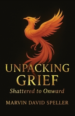 Unpacking Grief, Shattered to Onward
