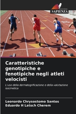 Caratteristiche genotipiche e fenotipiche negli atleti velocisti - Leonardo Chrysostomo Santos, Eduardo H Latsch Cherem