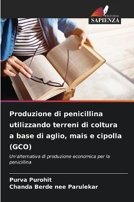 Produzione di penicillina utilizzando terreni di coltura a base di aglio, mais e cipolla (GCO)