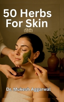 50 Herbs for Skin -  Dr Mukesh Aggarwal