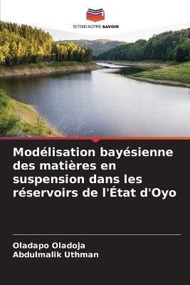 Modélisation bayésienne des matières en suspension dans les réservoirs de l'État d'Oyo - Oladapo Oladoja, Abdulmalik Uthman