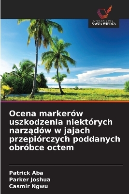 Ocena markerów uszkodzenia niektórych narządów w jajach przepiórczych poddanych obróbce octem