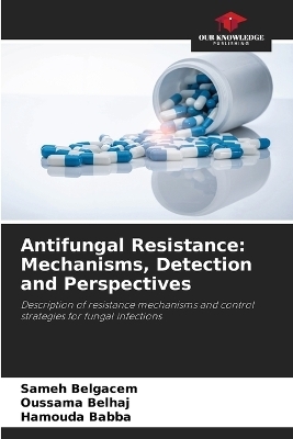 Antifungal Resistance - Sameh Belgacem, Oussama Belhaj, Hamouda Babba