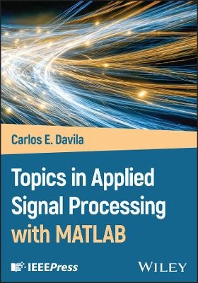 Topics in Applied Signal Processing with MATLAB - Carlos E Davila