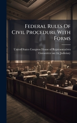 Federal Rules Of Civil Procedure With Forms - 