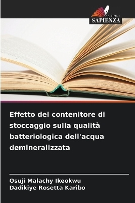 Effetto del contenitore di stoccaggio sulla qualit&agrave; batteriologica dell'acqua demineralizzata - Osuji Malachy Ikeokwu, Dadikiye rosetta karibo