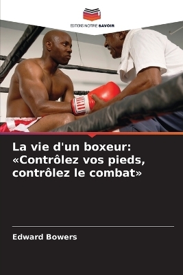 La vie d'un boxeur - Edward Bowers
