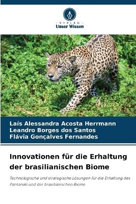 Innovationen f&uuml;r die Erhaltung der brasilianischen Biome - La&iacute;s Alessandra Acosta Herrmann, Leandro Borges dos Santos, Fl&aacute;via Gon&ccedil;alves Fernandes
