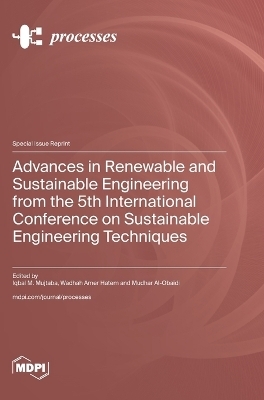 Advances in Renewable and Sustainable Engineering from the 5th International Conference on Sustainable Engineering Techniques