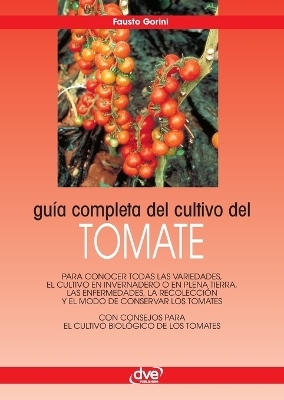 Guía completa del cultivo del tomate - Fausto Gorini