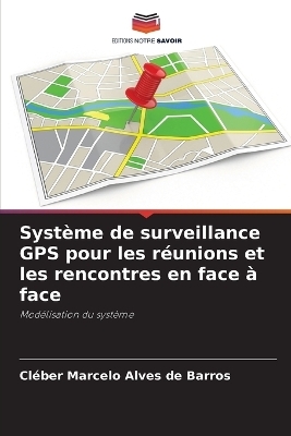 Système de surveillance GPS pour les réunions et les rencontres en face à face - Cléber Marcelo Alves de Barros
