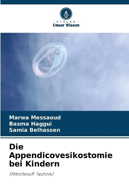 Die Appendicovesikostomie bei Kindern - Marwa Messaoud, Basma Haggui, Samia Belhassen