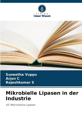 Mikrobielle Lipasen in der Industrie - Suneetha Vuppu, Arjun C, Rajeshkumar S