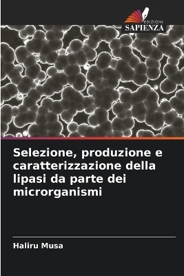 Selezione, produzione e caratterizzazione della lipasi da parte dei microrganismi - Haliru Musa