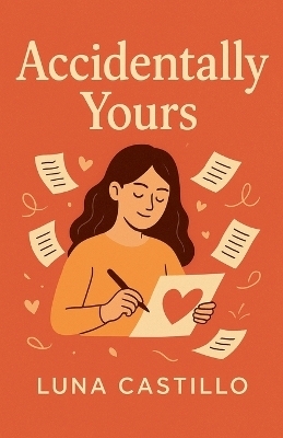 Accidentally Yours - Luna Castillo