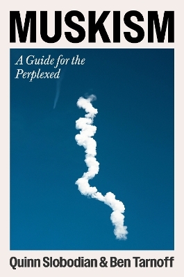 Muskism - Quinn Slobodian, Ben Tarnoff