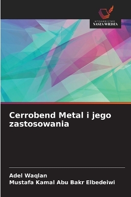 Cerrobend Metal i jego zastosowania - Adel Waqlan, Mustafa Kamal Abu Bakr Elbedeiwi
