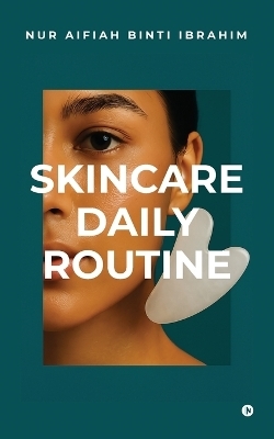 Skincare Daily Routine -  Nur Aifiah Binti Ibrahim